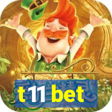 t11 bet